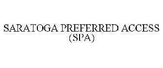 SARATOGA PREFERRED ACCESS (SPA)