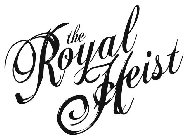 THE ROYAL HEIST