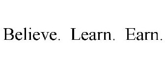 BELIEVE. LEARN. EARN.