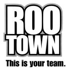 ROO TOWN THIS IS YOUR TEAM.