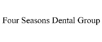 FOUR SEASONS DENTAL GROUP