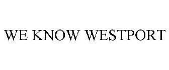 WE KNOW WESTPORT