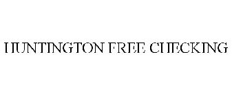 HUNTINGTON FREE CHECKING