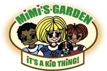 MIMI'S GARDEN IT'S A KID THING!