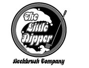 THE LITTLE DIPPER DECKBRUSH COMPANY