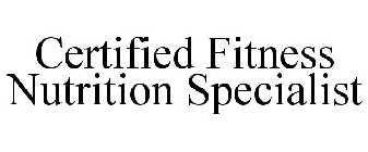 CERTIFIED FITNESS NUTRITION SPECIALIST