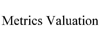 METRICS VALUATION