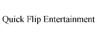 QUICK FLIP ENTERTAINMENT