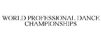 WORLD PROFESSIONAL DANCE CHAMPIONSHIPS