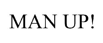 MAN UP!