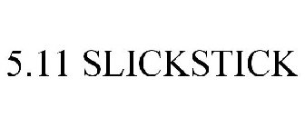 5.11 SLICKSTICK