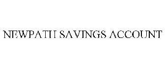 NEWPATH SAVINGS ACCOUNT