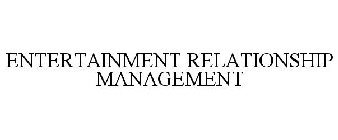 ENTERTAINMENT RELATIONSHIP MANAGEMENT