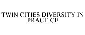 TWIN CITIES DIVERSITY IN PRACTICE
