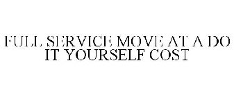FULL SERVICE MOVE AT A DO IT YOURSELF COST