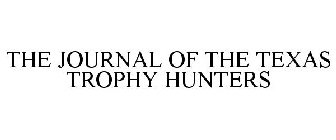 THE JOURNAL OF THE TEXAS TROPHY HUNTERS