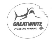 GREAT WHITE PRESSURE PUMPING