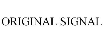 ORIGINAL SIGNAL