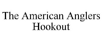 THE AMERICAN ANGLERS HOOKOUT