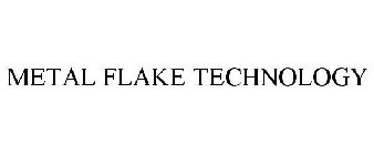 METAL FLAKE TECHNOLOGY