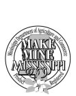 MAKE MINE MISSISSIPPI MISSISSIPPI DEPARTMENT OF AGRICULTURE AND COMMERCE PRODUCT REGISTERED