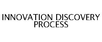 INNOVATION DISCOVERY PROCESS