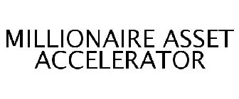 MILLIONAIRE ASSET ACCELERATOR