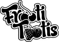 FROOTI TOOTIS