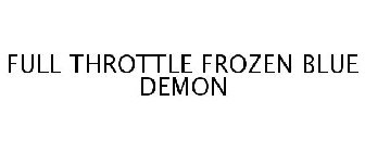 FULL THROTTLE FROZEN BLUE DEMON