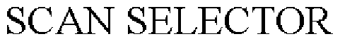 SCAN SELECTOR