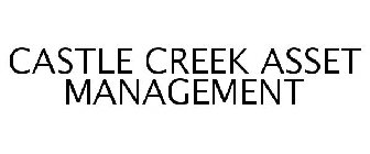 CASTLE CREEK ASSET MANAGEMENT