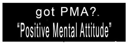 GOT PMA? 