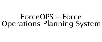 FORCEOPS - FORCE OPERATIONS PLANNING SYSTEM