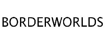 BORDERWORLDS
