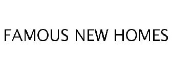 FAMOUS NEW HOMES