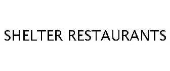 SHELTER RESTAURANTS