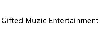 GIFTED MUZIC ENTERTAINMENT