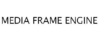 MEDIA FRAME ENGINE