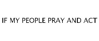 IF MY PEOPLE PRAY AND ACT