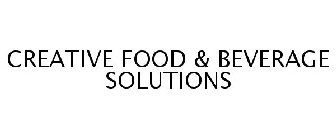 CREATIVE FOOD & BEVERAGE SOLUTIONS