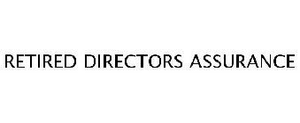 RETIRED DIRECTORS ASSURANCE