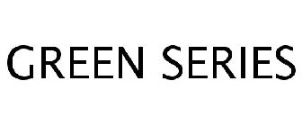 GREEN SERIES