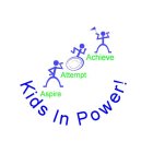 KIDS IN POWER! ASPIRE ATTEMPT ACHIEVE