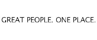 GREAT PEOPLE. ONE PLACE.