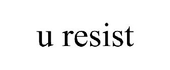 U RESIST