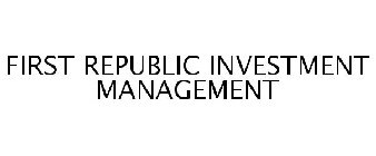 FIRST REPUBLIC INVESTMENT MANAGEMENT