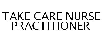 TAKE CARE NURSE PRACTITIONER