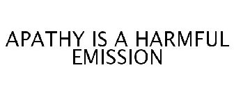 APATHY IS A HARMFUL EMISSION