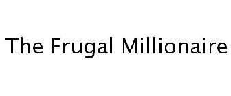 THE FRUGAL MILLIONAIRE