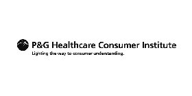 P&G HEALTHCARE CONSUMER INSTITUTE LIGHTING THE WAY TO CONSUMER UNDERSTANDING.